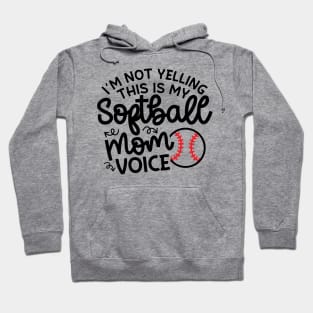 I'm Not Yelling This Is My Softball Mom Voice Cute Funny Hoodie